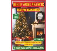 BIBLE WORD SEARCH: FESTIVE BLESSINGS: 50+ Easy-to-Read Puzzles on God’s Blessings for Everyday Life, Faith & Reflection | 6×9 Inches, 110 Pages | ... Gift for Christmas, Celebration & Hope