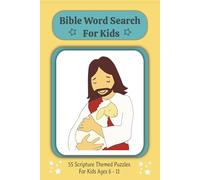 Bible Word Search For Kids: 55 Scripture Themed Puzzles For Kids Ages 6-11| Bible Stories, Bible Characters and More | 6 x 9 Inches | Gift for Kids, Holidays, Birthdays, and Leisure Time