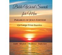 Bible Word Search for Men: Parables of Jesus EDITION • 150 Large Print Puzzles Faith • Wisdom Obedience • Reflection