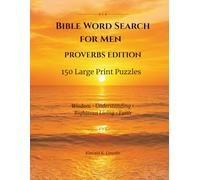 Bible Word Search for Men - Proverbs Edition: 150 Large Print Puzzles - Wisdom - Understanding - Righteous Living - Faith