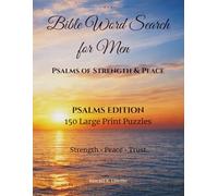 Bible Word Search for Men: Psalms of Strength & Peace: Psalms Edition: 150 Large Print Christian Puzzles for Calm, Focus, and Reflection