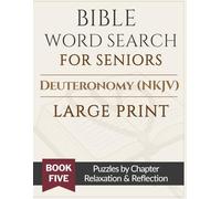 Bible Word Search for Seniors: Deuteronomy (NKJV): Large Print Bible Word Search Puzzles by Chapter for Relaxation, Reflection & Quiet Time