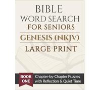 Bible Word Search for Seniors: Genesis (NKJV): Large Print Chapter-by-Chapter Puzzles with Reflection & Quiet Time