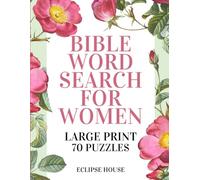 Bible Word Search for Women: A Large Print Christian Puzzle Book with 70 Uplifting Scripture Verses to Strengthen Faith, Bring Peace, and Inspire Your ... Word Search Puzzles for Women of All Ages