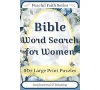 Bible Word Search for Women: Large Print Puzzles for Relaxing Devotions, Scripture Reflection, and Peaceful Quiet Time (Peaceful Faith Word Search Series - Volume 1)