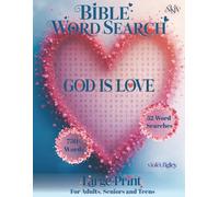 Bible Word Search God Is Love: 52 Word Search Puzzles, Large Print for Adults, Seniors and Teens (Bible Word Search for Adults, Seniors and Teens)