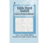 Bible Word Search - Large Print Edition: 100 Faith-Filled Puzzles to Soothe and Inspire your Mind