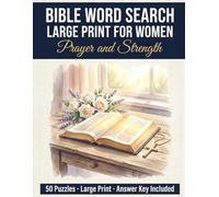 Bible Word Search Large Print for Women: Prayer and Strength: 50 Faith-Filled Puzzles with Bible Verses - Featuring Prayer, Strength, Grace, Hope, and Praise