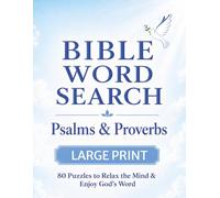 Bible Word Search Large Print: Puzzles from Psalms & Proverbs | 80 Inspiring Word Searches to Strengthen Faith, Relax the Mind & Enjoy God’s Word