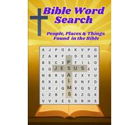 Bible Word Search - People, Places & Things Found in the Bible: Christian Word Searches Featuring 750 Biblical Words in 50 Challenging Adult Puzzles with Solutions