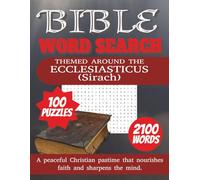 Bible Word Search Puzzle Book: Themed around the Ecclesiasticus (Sirach) | 100 Puzzles | 2100 Words | A peaceful Christian pastime that nourishes faith and sharpens the mind