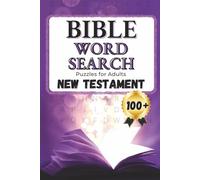 Bible Word Search Puzzles for Adults: New Testament: 100+ Large Print Christian Word Searches Based on the Gospels, Acts, and Letters-Faith-Based ... and Seniors (Bible Puzzle Series for Adults)