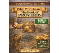 Bible Word Search: The Book of Proverbs | 55 Faith-Building Word Search Puzzles Inspired by Biblical Wisdom | Christian Puzzle Book for Adults, Teens, ... Relaxation (Foundations of the Bible Series)