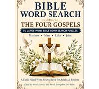 Bible Word Search - The Four Gospels: 50 Large-Print Christian Word Search Puzzles Featuring Matthew, Mark, Luke & John for Adults & Seniors (Bible Puzzle Collection)