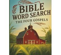 BIBLE WORD SEARCH, THE FOUR GOSPELS: Gospels of Matthew, Mark, Luke and John with a scripture at the top of each puzzle | 80 puzzles | suit all ages