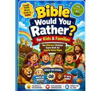 Bible Would You Rather? for Kids & Families: The Hilarious Christian Game Book for Family Game Night