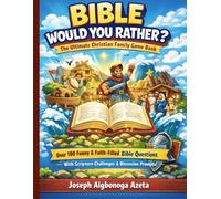 Bible Would You Rather...? The Ultimate Christian Family Game Book: Over 100 Funny & Faith-Filled Bible Questions - With Scripture Challenges & Discussion Prompts!