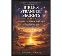 Bible's Strangest Secrets - Volume Four: Prophecies That Came True