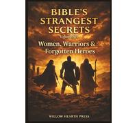 Bible's Strangest Secrets - Volume Six: Women, Warriors & Forgotten Heroes