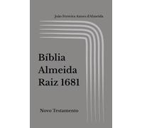 Bíblia Almeida Raiz 1681: Novo Testamento