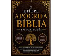 Bíblia Apócrifa Etíope em Português (Letra Grande): Coleção Completa de Textos Religiosos Antigos, incluindo Enoque, Tobias, Judite, Baruque, Esdras e Escritos Judaicos Antigos