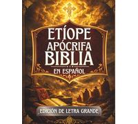 Biblia Apócrifa Etíope en Español (Letra Grande): Antiguos escritos sagrados preservados en la tradición etíope, incluidos Enoc, Jubileos, Meqabyan, Tobit, Baruc y más