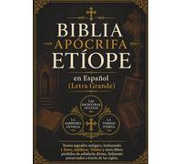 Biblia Apócrifa Etíope en Español (Letra Grande): Textos sagrados antiguos, incluyendo 1 Enoc, Jubileos, Tobías y otros libros perdidos de sabiduría divina,fielmente preservados a través de los siglos