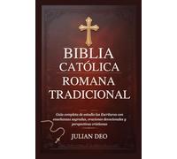BIBLIA CATÓLICA ROMANA TRADICIONAL: Guía completa de estudio las Escrituras con enseñanzas sagradas, oraciones devocionales y perspectivas cristianas