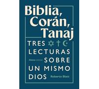 Biblia, Corán, Tanaj: Tres lecturas sobre un mismo dios (Alianza Ensayo)