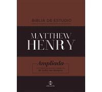 Biblia de estudio Matthew Henry (Leathersoft Cl sica): Reina valera revisada, piel fabricada: Ampliada con relevantes autores evangelicos de todos los tiempos (FONDO)