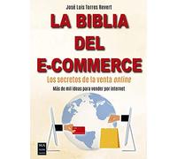 Biblia Del E-Commerce, La: Los secretos de la venta online. Más de mil ideas para vender por internet (SIN COLECCION)