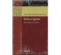 Biblia e Iglesia: Libro santo, vivo, clásico (Artículos selectos)