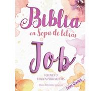Biblia en Sopa de Letras - JOB VOLUMEN 3 - EDICIÓN PARA MUJERES - LETRA GRANDE: Noventa y dos (92) Rompecabezas (Biblia en Sopa de Letras - Libro de Job - Versos Completos - Edición para Mujeres)