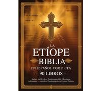 Biblia Etíope en Español Completa 90 Libros: Incluye los 88 Libros Tradicionales Más 2 Escrituras Adicionales - Apócrifos, Pseudoepígrafos y Escritos Perdidos