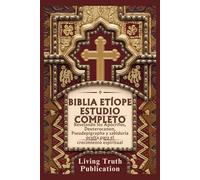 BIBLIA ETÍOPE ESTUDIO COMPLETO: Revelando los Apócrifos, Deuterocanon, Pseudepigrapha y sabiduría oculta para el crecimiento espiritual