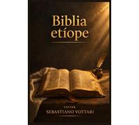 Biblia etíope: Los libros perdidos: Libro de Enoc, Libro de los Jubileos, Esdras apocalíptico y 4 Baruc: textos apócrifos y pseudoepigráficos del ... ortodoxo etíope (Religión y Espiritualidad)