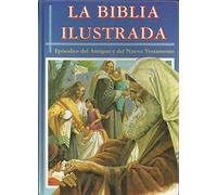 Biblia Ilustrada-episodios Del Antiguos Y Nuevo Testamento/the Ilustrated Bible Childrens Ilustrated Bible