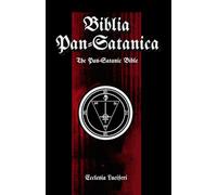 Biblia Pan-Satanica: The Pan-Satanic Bible (Pan-Satanism of Ecclesia Luciferi)