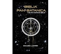Biblia Pan-Satanica: The Pan-Satanic Bible (Pan-Satanism of Ecclesia Luciferi)
