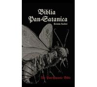 Biblia Pan-Satanica: The Pan-Satanic Bible: The Pan-Satanic Bible. Book of Satanic Natural Theology (Godless Satanism)