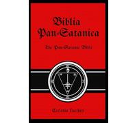 Biblia Pan-Satanica: The Pan-Satanic Bible: The Pan-Satanic Bible. Book of Satanic Natural Theology (Satanism of the Ecclesia Luciferi)