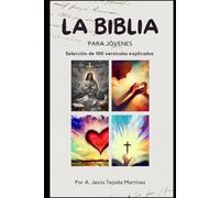 Biblia para jóvenes: Selección de 100 versículos explicados.