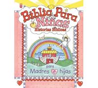 Biblia Para Nias: Historias B-Blicas: Little Girls Bible: Historias bíblicas para madres e hijas