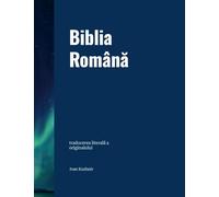 Biblia Română: traducerea literală a originalului