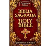Bíblia Sagrada em Português Edição Completa :The Bible in Portuguese e Integral das Sagradas Escrituras Contendo o Velho e o NovoTestamento A Palavra ... à Humanidade Livro Santo do Cristianismo.