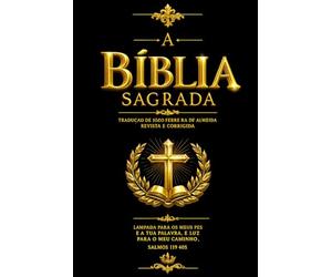 Bíblia Sagrada em Português: Edição Integral e Comentada das Santas Escrituras Contendo o Velho e o Novo Testamento, os Livros Proféticos, Sapienciais ... Fé, Sabedoria, História Sagrada e Inspiração