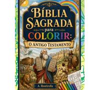 Bíblia Sagrada para colorir: o Antigo Testamento