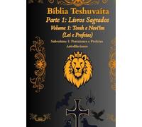 Bíblia Teshuvaíta - Volume 1 (Tanakh 1), Subvolume 1: Códice 1: Pentateuco e Profetas Antediluvianos (Bíblia Teshuvaíta - Tradução Tiago Reggio (BTR))