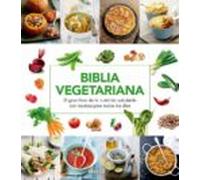 Biblia Vegetariana: La Gran Guia De La Cocina Natural Y La Alimentacio