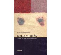 Biblia y Corán: Lo que los une, lo que los separa (SIN COLECCION)